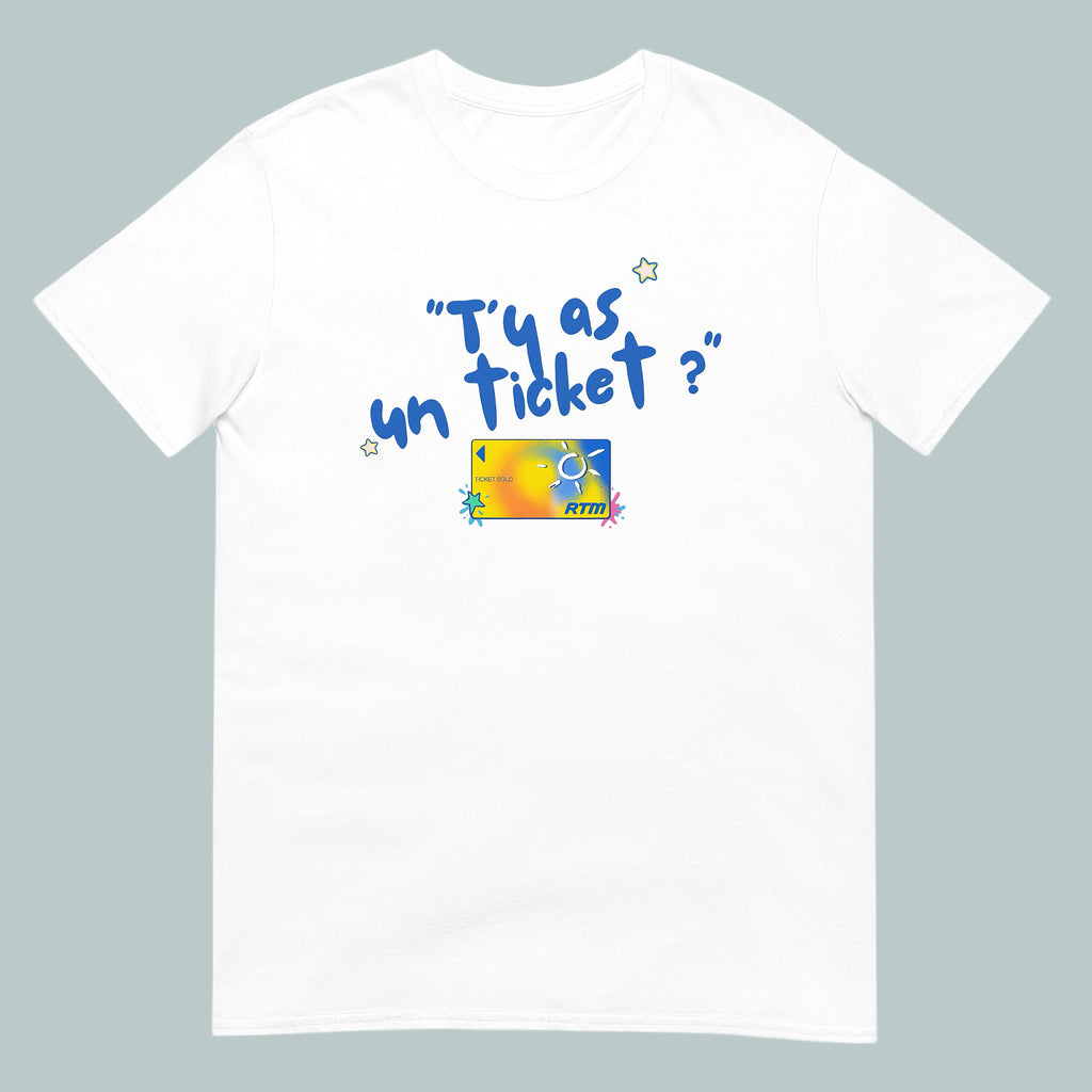 T-shirt « T’y as un ticket ? »