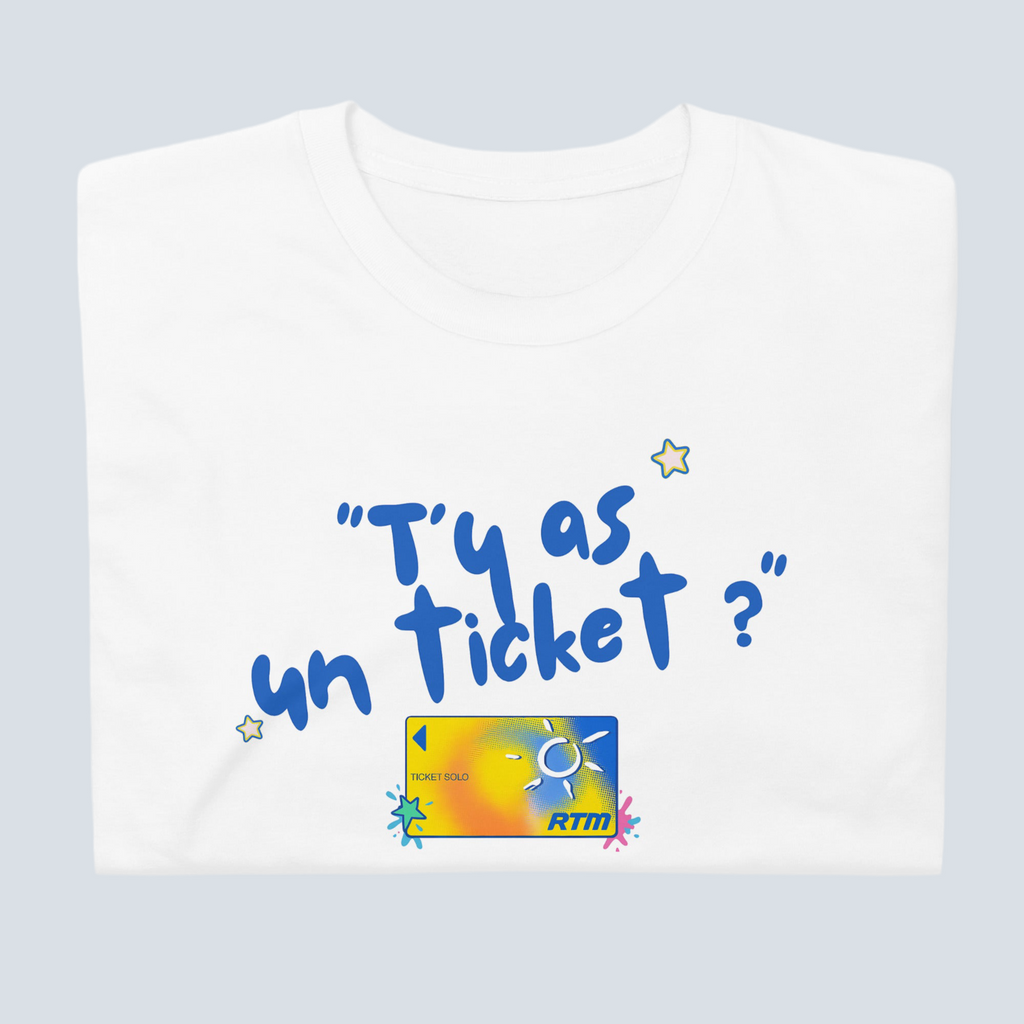 T-shirt « T’y as un ticket ? »