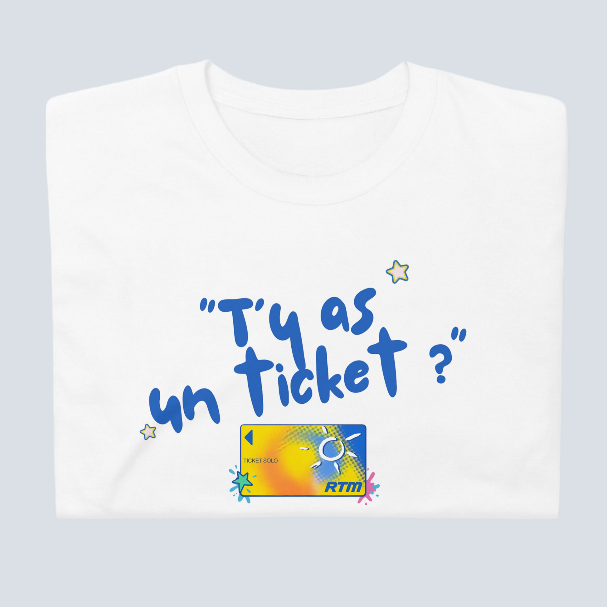 T-shirt « T’y as un ticket ? »